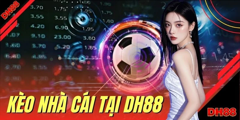 Kèo Nhà Cái Tại DH88