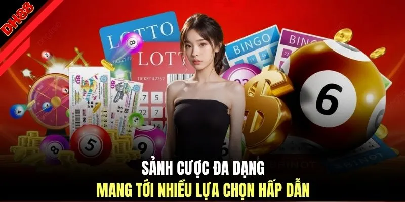  Sảnh cược đa dạng mang tới nhiều lựa chọn hấp dẫn